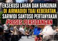 Eksekusi Lahan dan Bangunan di Airmadidi Tuai Keberatan, Sarwidi Santoso Pertanyakan Proses Sidang